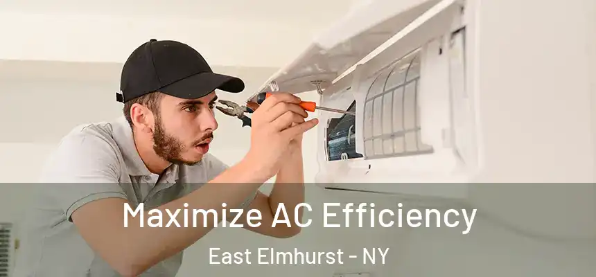 Maximize AC Efficiency East Elmhurst - NY