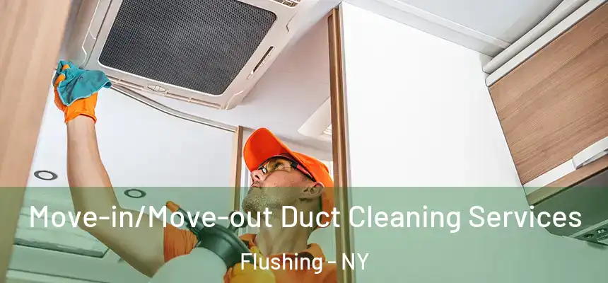  Move-in/Move-out Duct Cleaning Services Flushing - NY
