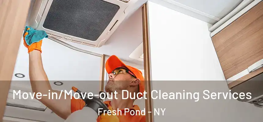  Move-in/Move-out Duct Cleaning Services Fresh Pond - NY