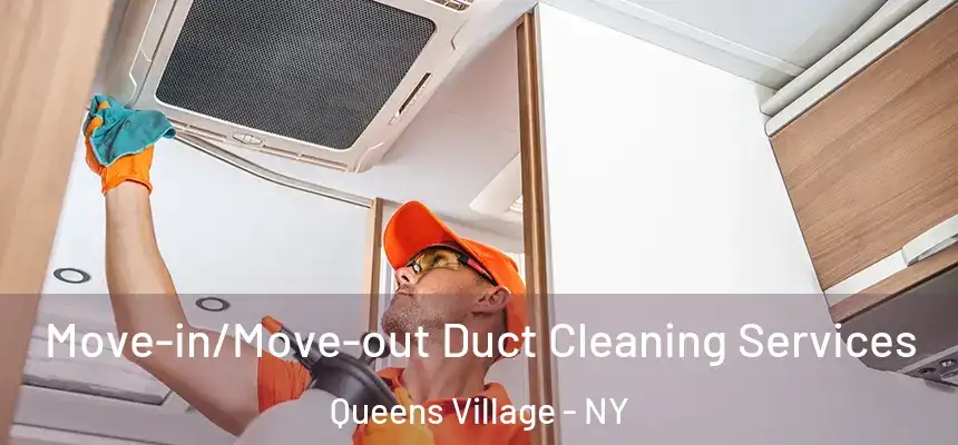  Move-in/Move-out Duct Cleaning Services Queens Village - NY