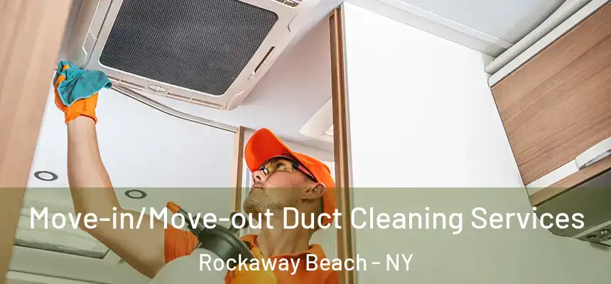  Move-in/Move-out Duct Cleaning Services Rockaway Beach - NY