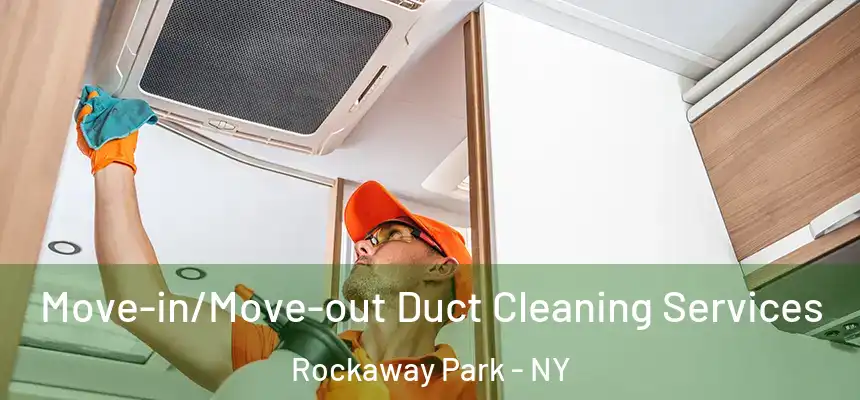  Move-in/Move-out Duct Cleaning Services Rockaway Park - NY