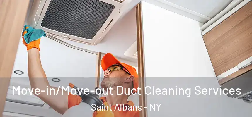Move-in/Move-out Duct Cleaning Services Saint Albans - NY
