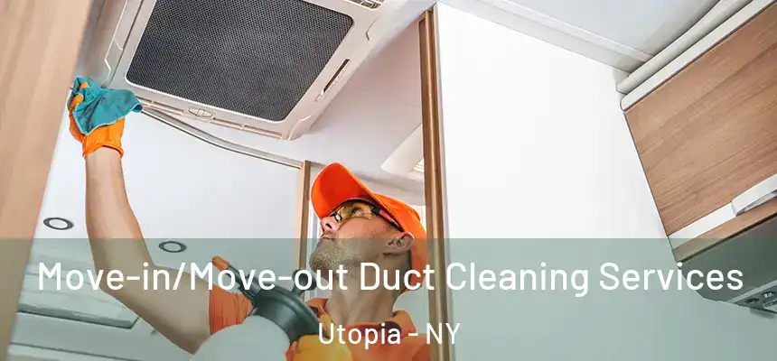  Move-in/Move-out Duct Cleaning Services Utopia - NY