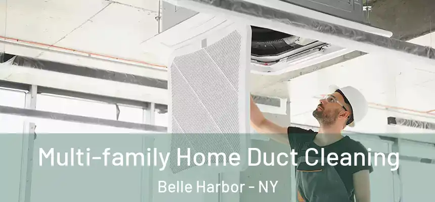  Multi-family Home Duct Cleaning Belle Harbor - NY
