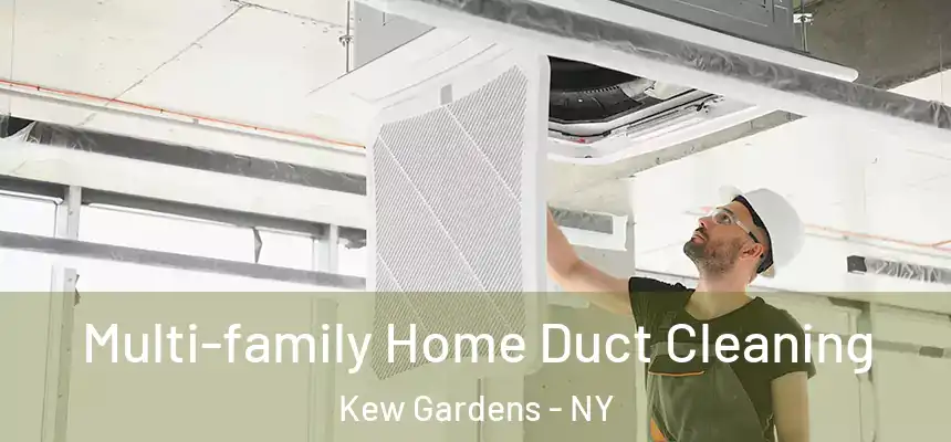 Multi-family Home Duct Cleaning Kew Gardens - NY