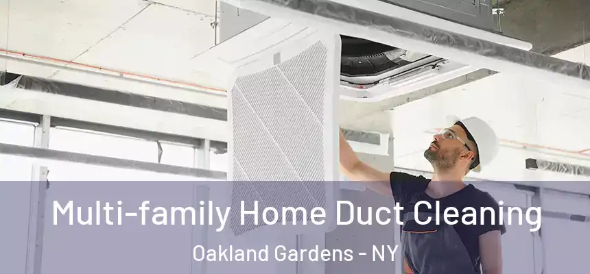 Multi-family Home Duct Cleaning Oakland Gardens - NY