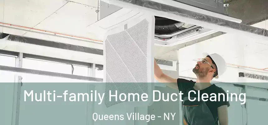 Multi-family Home Duct Cleaning Queens Village - NY