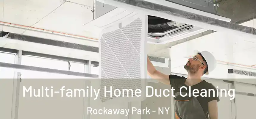Multi-family Home Duct Cleaning Rockaway Park - NY