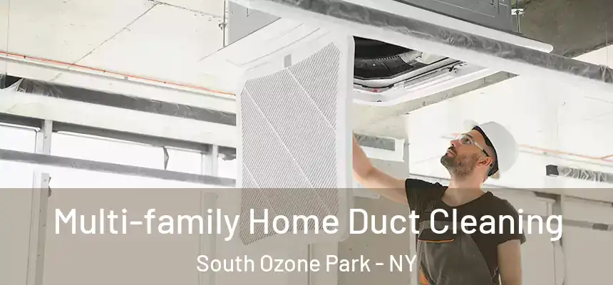 Multi-family Home Duct Cleaning South Ozone Park - NY