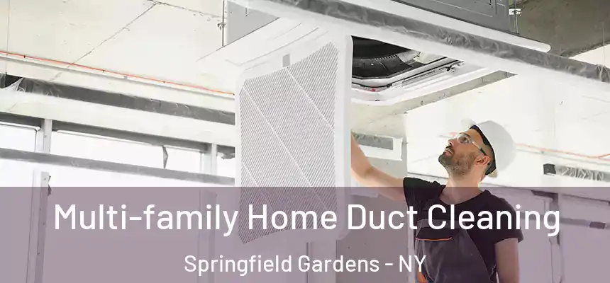  Multi-family Home Duct Cleaning Springfield Gardens - NY