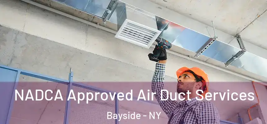 NADCA Approved Air Duct Services Bayside - NY