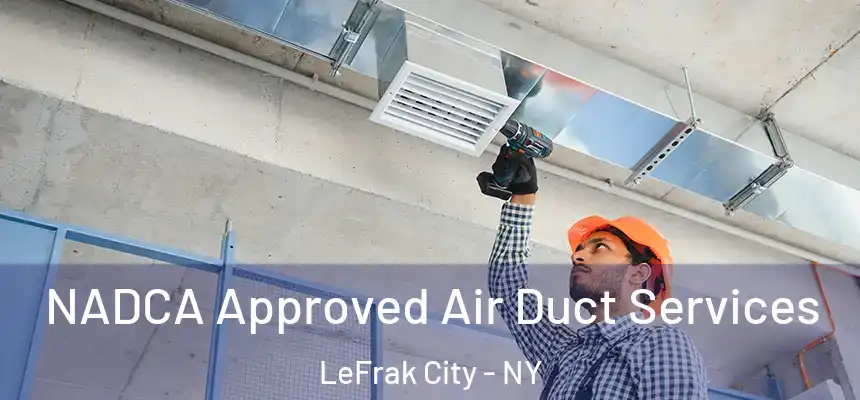 NADCA Approved Air Duct Services LeFrak City - NY