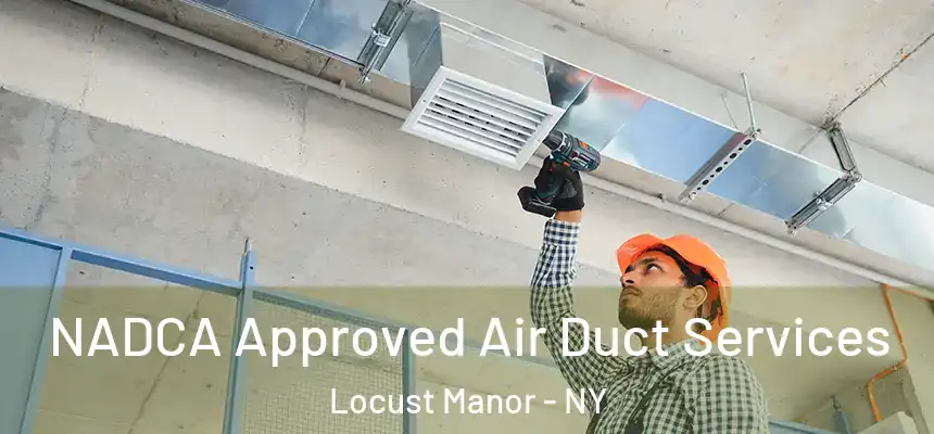 NADCA Approved Air Duct Services Locust Manor - NY