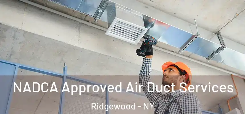  NADCA Approved Air Duct Services Ridgewood - NY