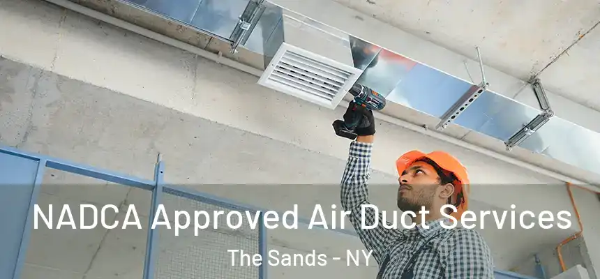  NADCA Approved Air Duct Services The Sands - NY