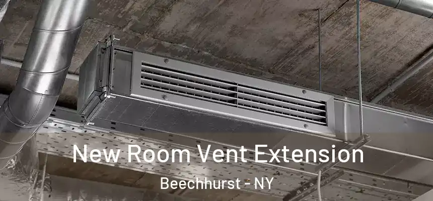  New Room Vent Extension Beechhurst - NY