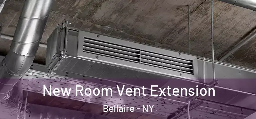  New Room Vent Extension Bellaire - NY