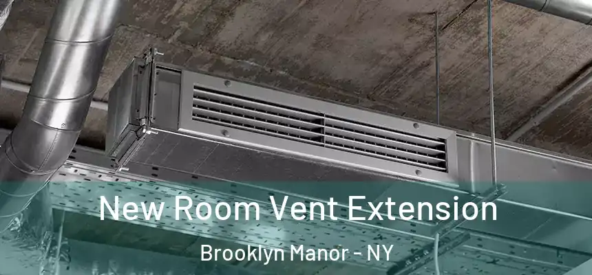New Room Vent Extension Brooklyn Manor - NY