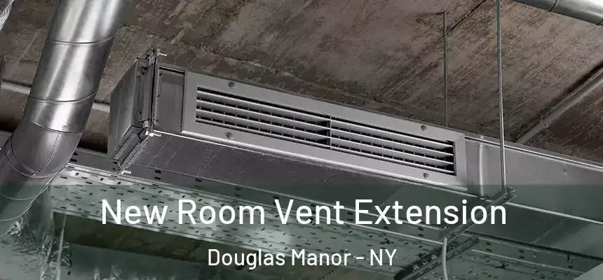  New Room Vent Extension Douglas Manor - NY