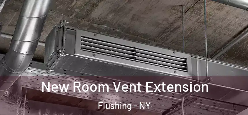  New Room Vent Extension Flushing - NY