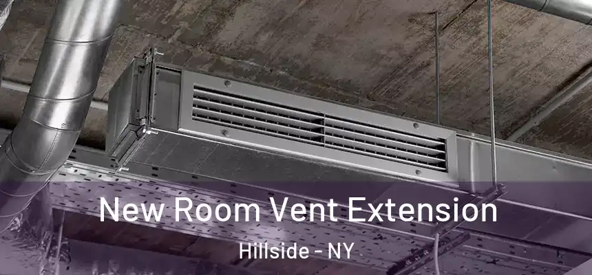  New Room Vent Extension Hillside - NY