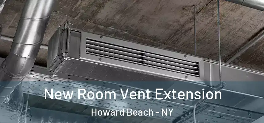  New Room Vent Extension Howard Beach - NY