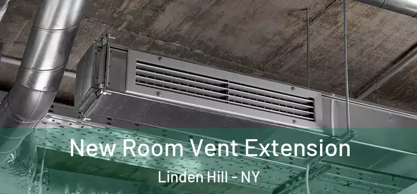 New Room Vent Extension Linden Hill - NY