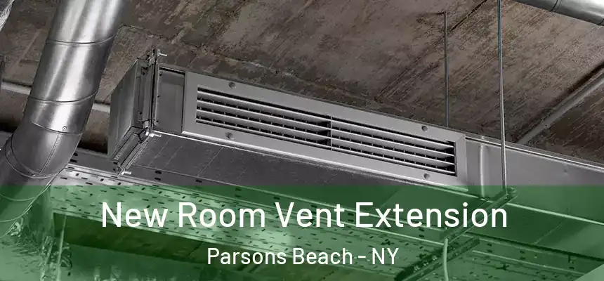 New Room Vent Extension Parsons Beach - NY