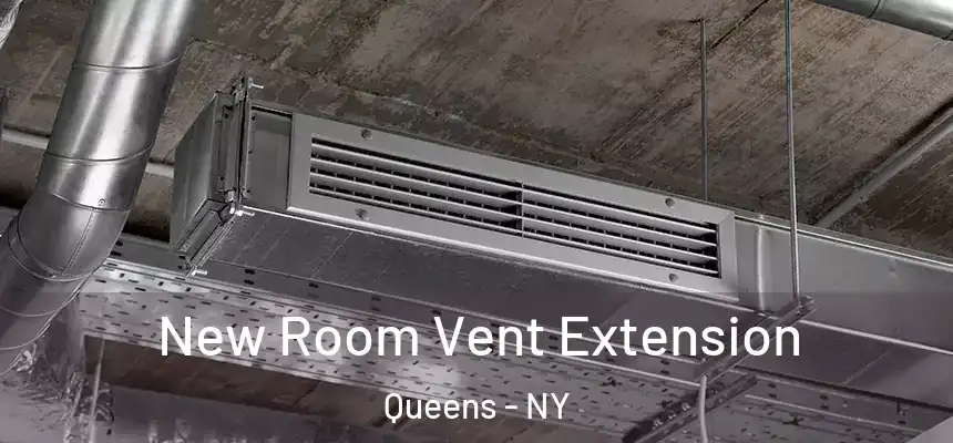 New Room Vent Extension Queens - NY