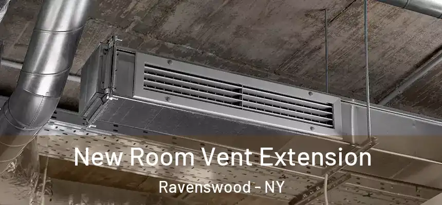  New Room Vent Extension Ravenswood - NY