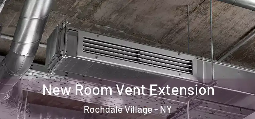  New Room Vent Extension Rochdale Village - NY