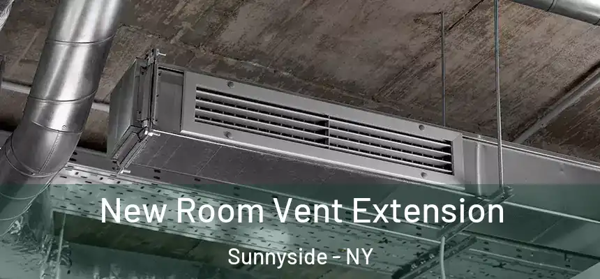  New Room Vent Extension Sunnyside - NY