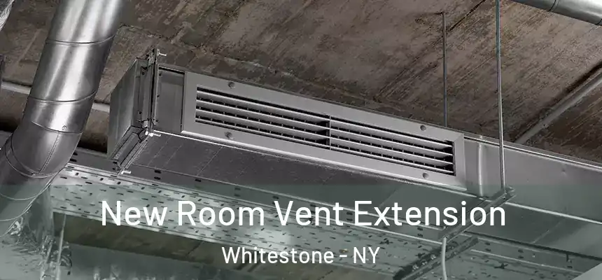New Room Vent Extension Whitestone - NY
