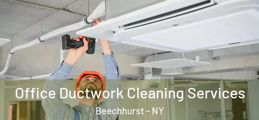 Office Ductwork Cleaning Services Beechhurst - NY