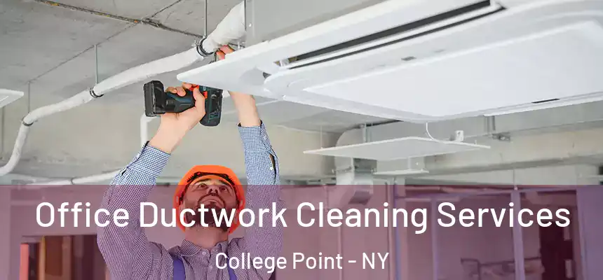  Office Ductwork Cleaning Services College Point - NY