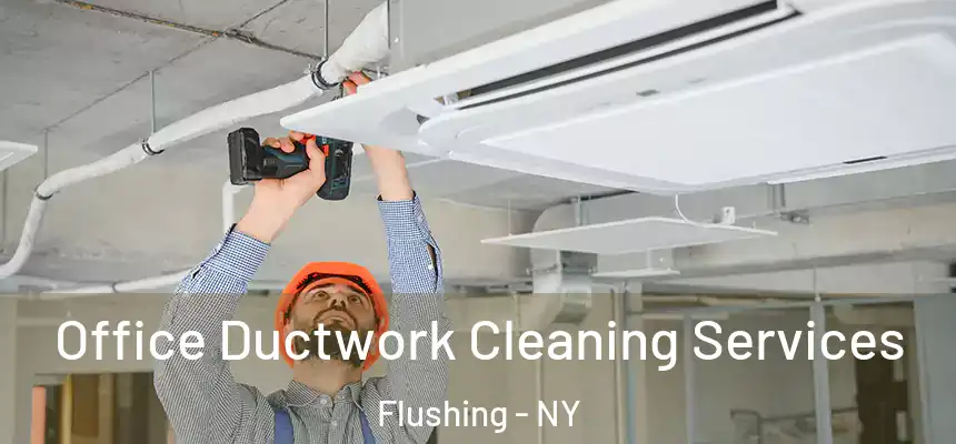 Office Ductwork Cleaning Services Flushing - NY