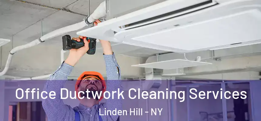 Office Ductwork Cleaning Services Linden Hill - NY