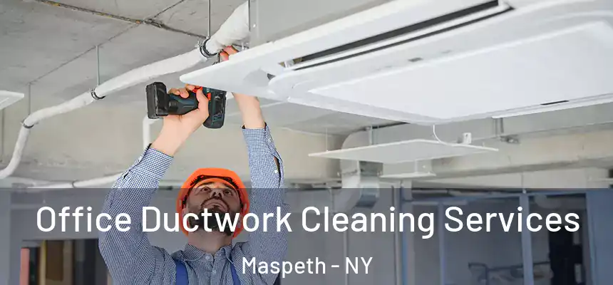 Office Ductwork Cleaning Services Maspeth - NY