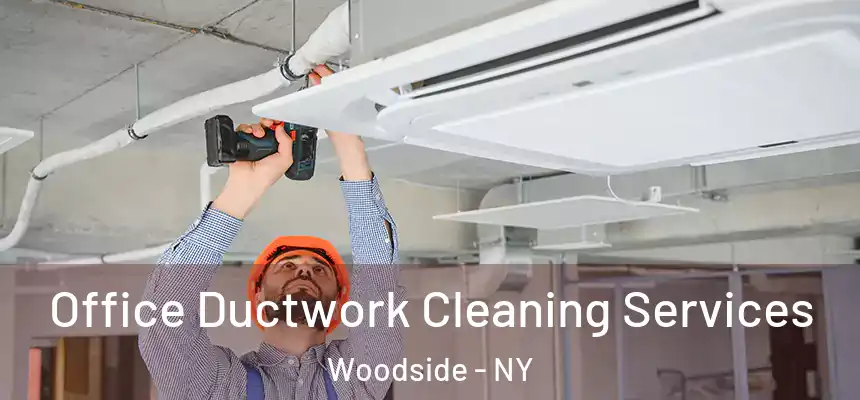  Office Ductwork Cleaning Services Woodside - NY