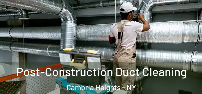  Post-Construction Duct Cleaning Cambria Heights - NY