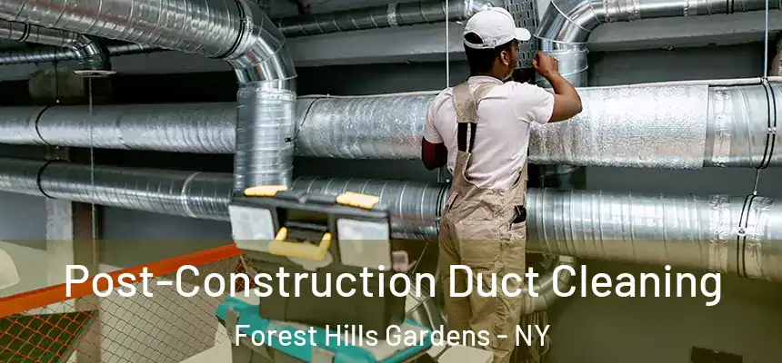  Post-Construction Duct Cleaning Forest Hills Gardens - NY