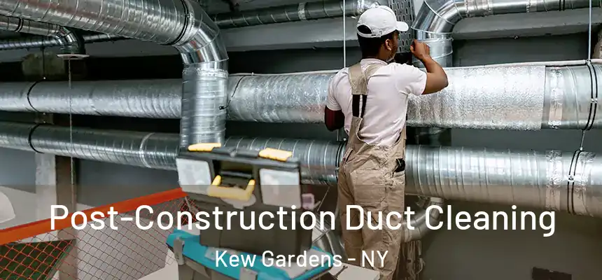  Post-Construction Duct Cleaning Kew Gardens - NY
