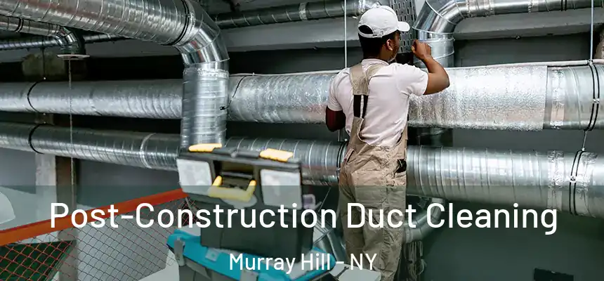  Post-Construction Duct Cleaning Murray Hill - NY