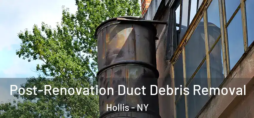  Post-Renovation Duct Debris Removal Hollis - NY