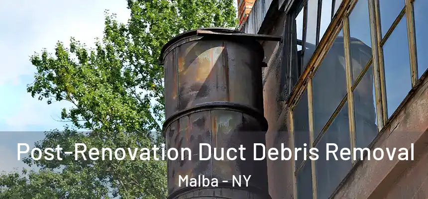  Post-Renovation Duct Debris Removal Malba - NY