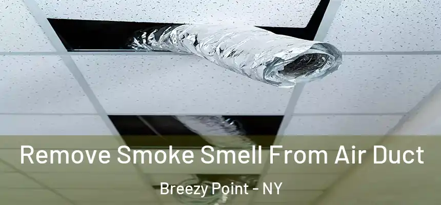  Remove Smoke Smell From Air Duct Breezy Point - NY