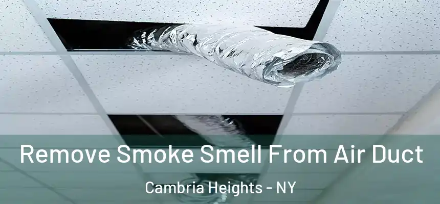  Remove Smoke Smell From Air Duct Cambria Heights - NY