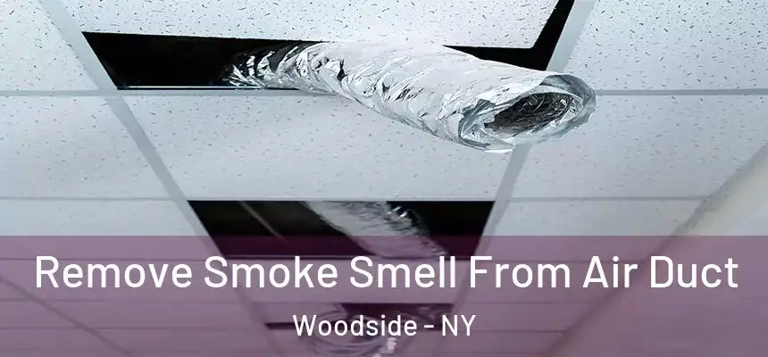 Remove Smoke Smell From Air Duct Woodside - NY