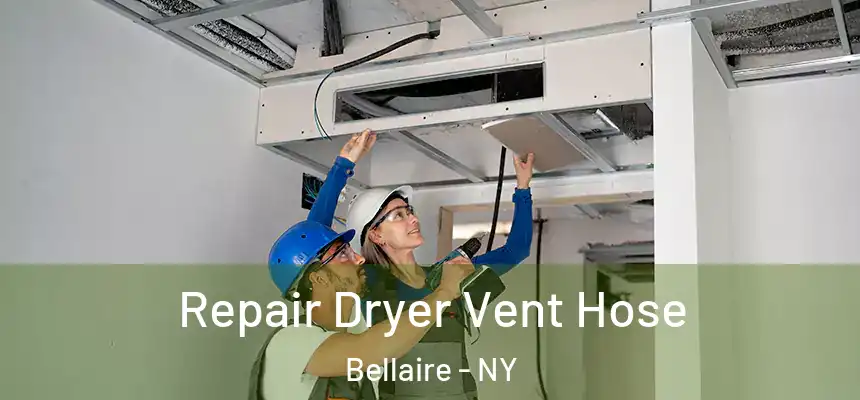 Repair Dryer Vent Hose Bellaire - NY